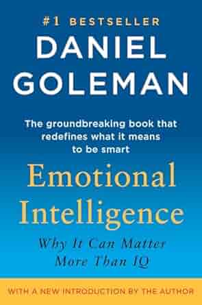Emotional Intelligence: Why It Can Matter More Than IQ - by Daniel Goleman