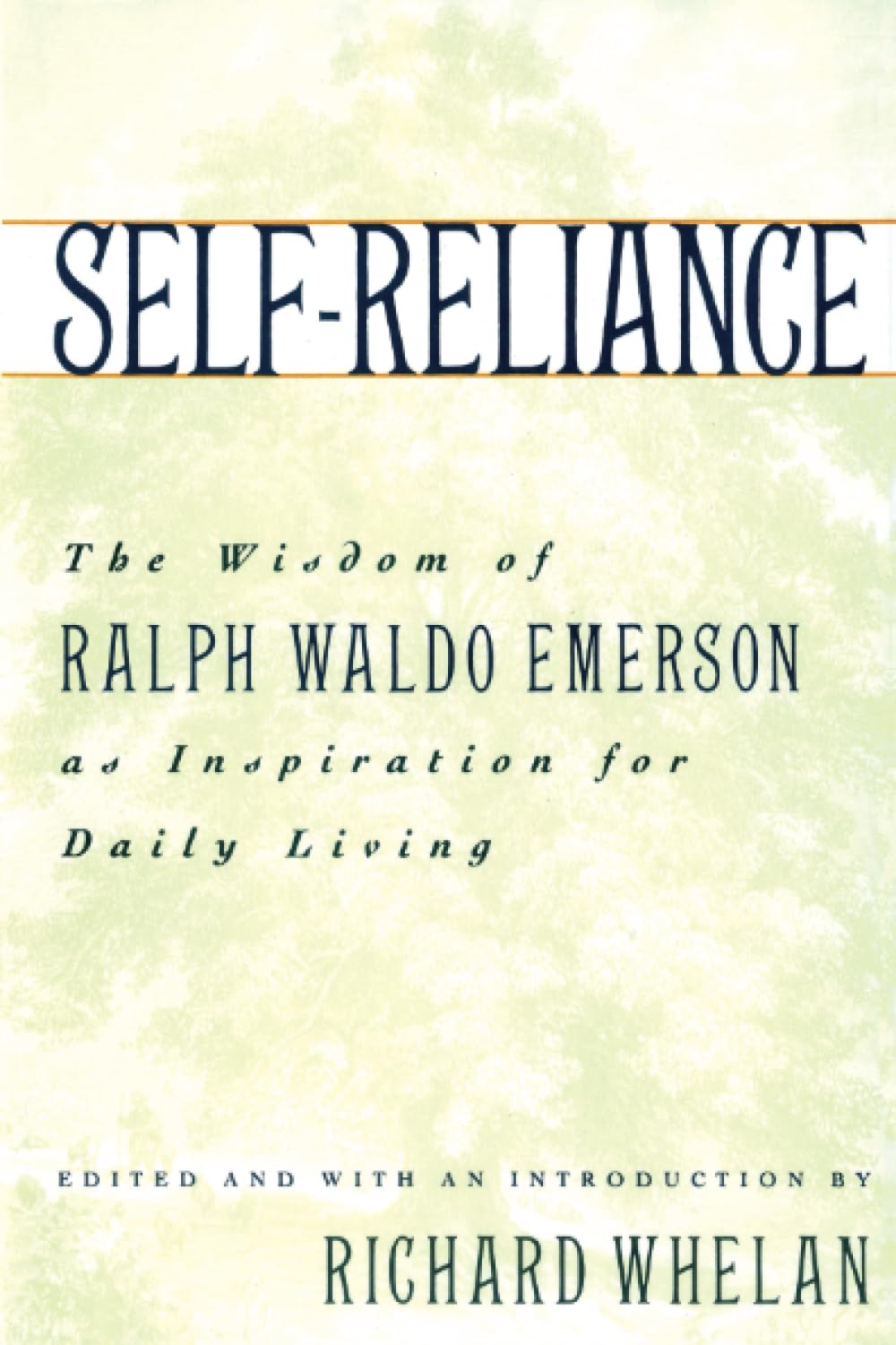 Self-Reliance: The Wisdom of Ralph Waldo Emerson as Inspiration for Daily Living - by Richard Whelan